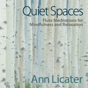 Quiet Spaces: Flute Meditations For Mindfulness & Relaxation