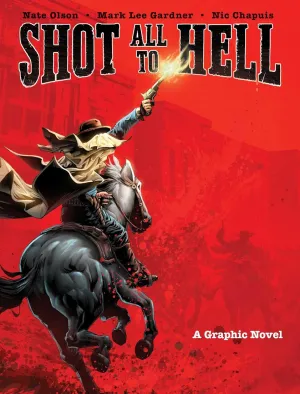 Shot All to Hell: A Graphic Novel (1) Hardcover  September 4, 2018
